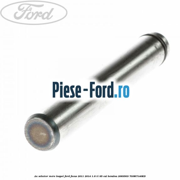 Ax selector mers inapoi Ford Focus 2011-2014 1.6 Ti 85 cai benzina