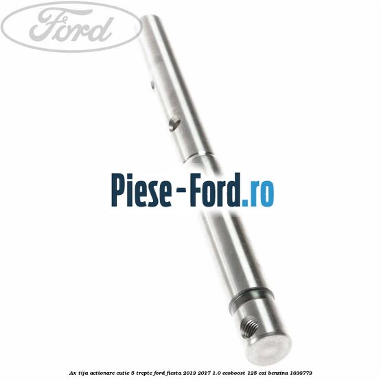 Ax tija actionare cutie 5 trepte Ford Fiesta 2013-2017 1.0 EcoBoost 125 cai benzina