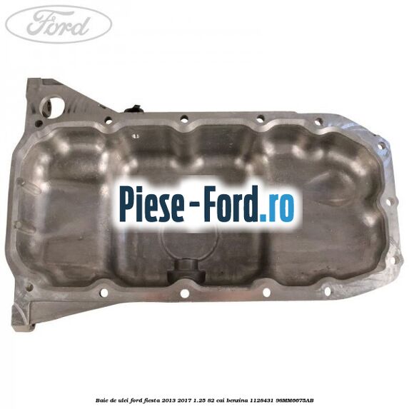 Baie de ulei Ford Fiesta 2013-2017 1.25 82 cai benzina #9EE059696F