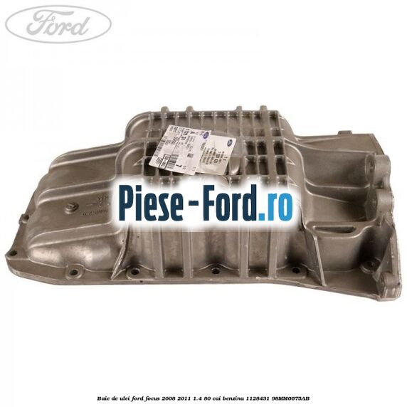 Baie de ulei Ford Focus 2008-2011 1.4 80 cai benzina #DDA1EEA156