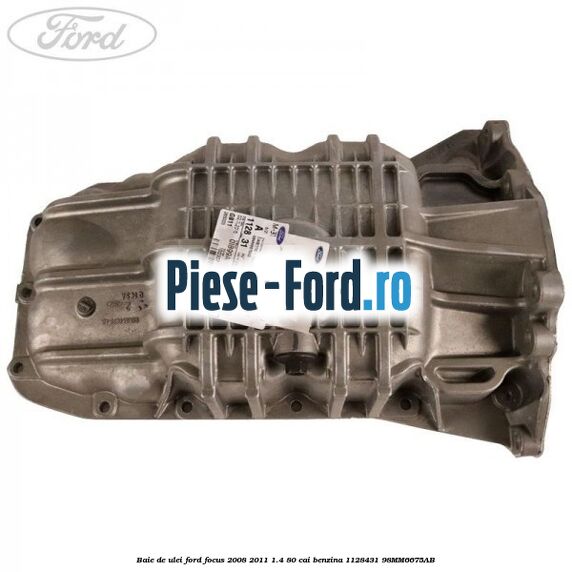Baie de ulei Ford Focus 2008-2011 1.4 80 cai benzina #DDA1EEA156