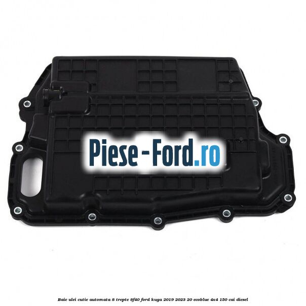 Baie ulei cutie automata 8 trepte 8F40 Ford Kuga 2019-2023 2.0 EcoBlue 4x4 150 cai diesel