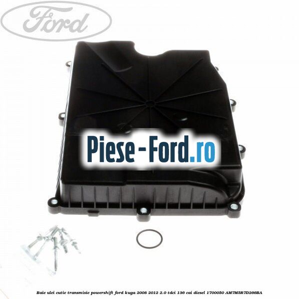 Baie ulei cutie transmisie Powershift Ford Kuga 2008-2012 2.0 TDCi 136 cai diesel #50D5977158