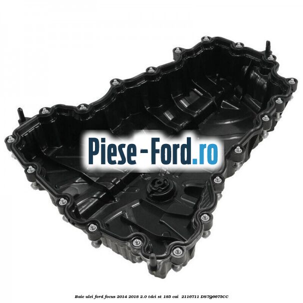 Baie ulei Ford Focus 2014-2018 2.0 TDCi ST 185 cai  #44DAF80816