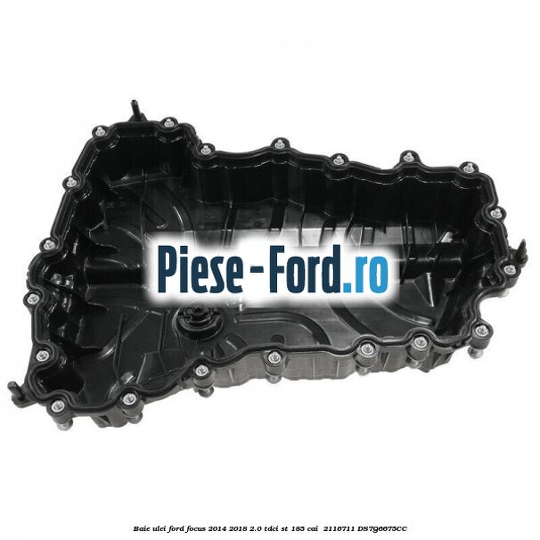 Baie ulei Ford Focus 2014-2018 2.0 TDCi ST 185 cai  #44DAF80816
