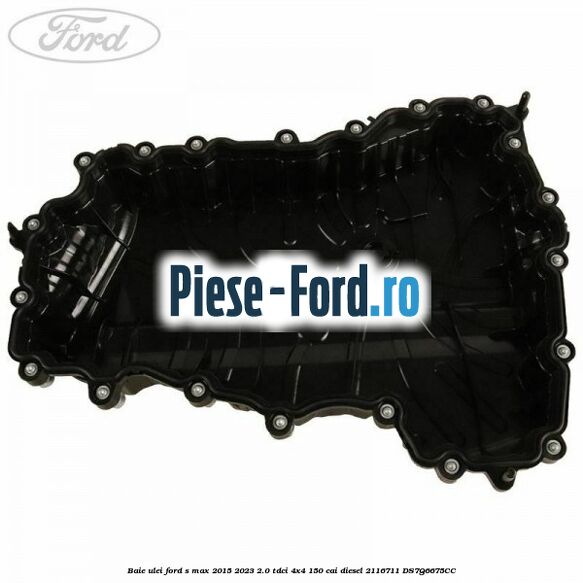Baie ulei Ford S-Max 2015-2023 2.0 TDCi 4x4 150 cai diesel #AA3E8CD7D6