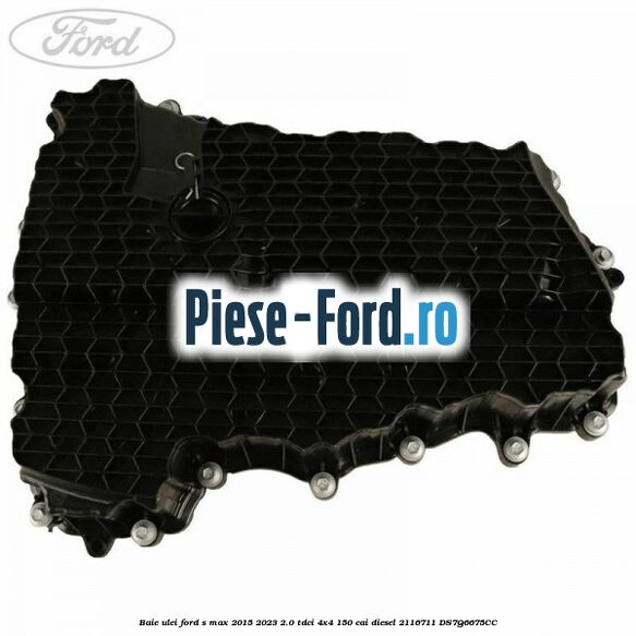 Baie ulei Ford S-Max 2015-2023 2.0 TDCi 4x4 150 cai diesel #AA3E8CD7D6