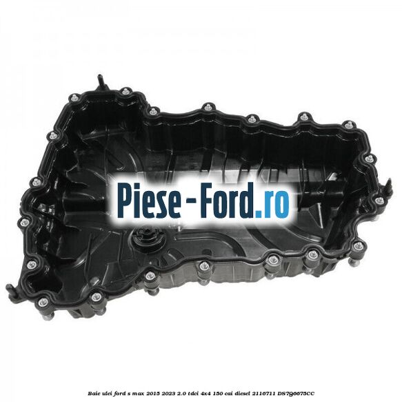 Baie ulei Ford S-Max 2015-2023 2.0 TDCi 4x4 150 cai diesel #AA3E8CD7D6