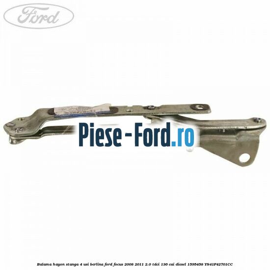 Balama hayon stanga 4 usi berlina Ford Focus 2008-2011 2.0 TDCi 136 cai diesel #FDCC2F6BB5