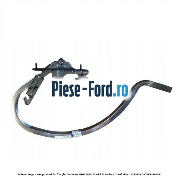 Balama hayon stanga 4 usi berlina Ford Mondeo 2014-2018 2.0 TDCi Bi-Turbo 210 cai #BD6101B6E7