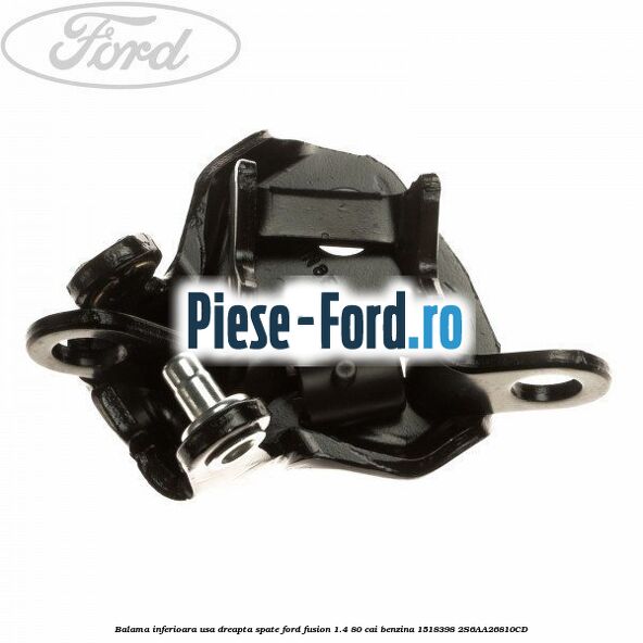 Balama inferioara usa dreapta spate Ford Fusion 1.4 80 cai benzina