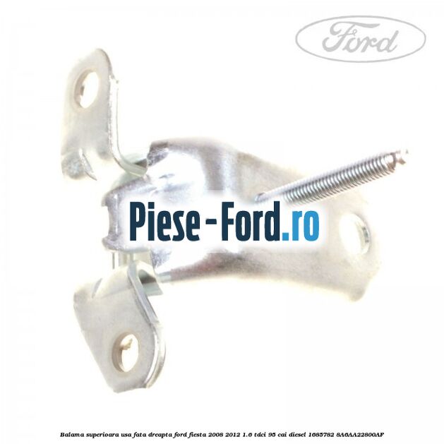 Balama superioara fata partea stanga Ford Fiesta 2008-2012 1.6 TDCi 95 cai diesel