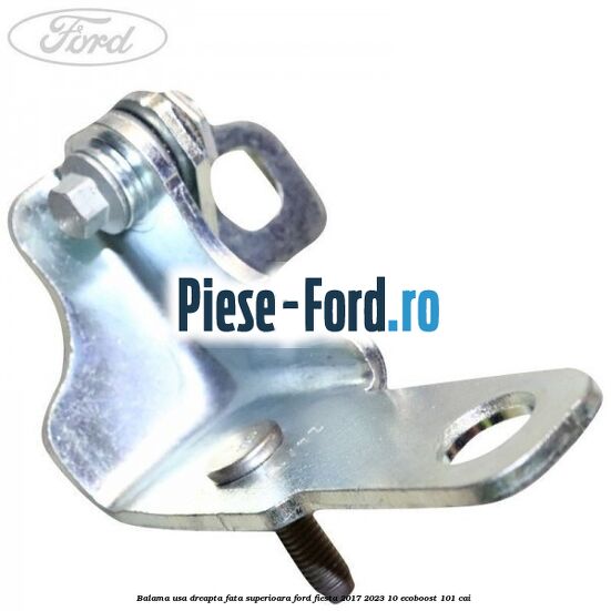 Balama usa dreapta fata superioara Ford Fiesta 2017-2023 1.0 EcoBoost 101 cai Balama usa dreapta fata superioara Ford Fiesta 2017-2023 1.0 EcoBoost 101 cai