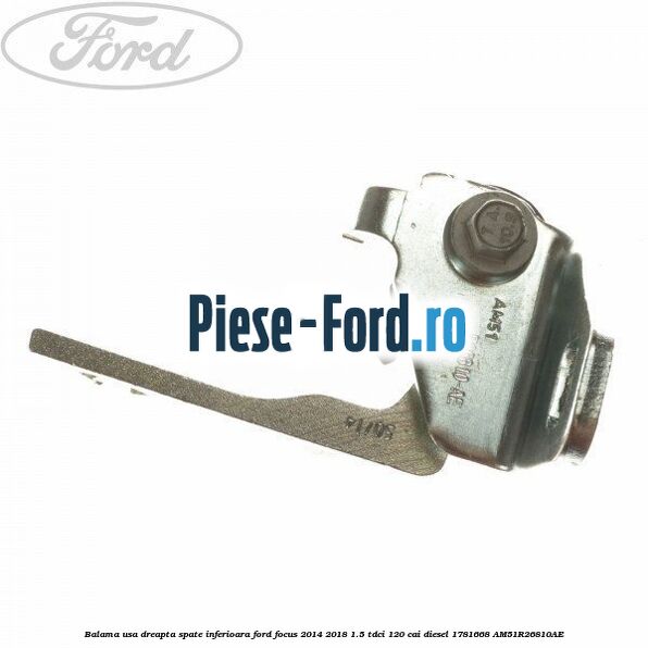 Balama usa dreapta spate inferioara Ford Focus 2014-2018 1.5 TDCi 120 cai diesel