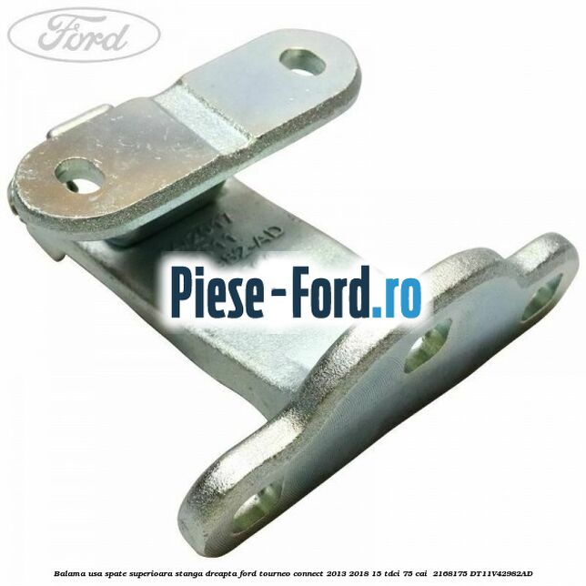 Balama usa spate superioara stanga dreapta Ford Tourneo Connect 2013-2018 1.5 TDCi 75 cai #D55691E9D1