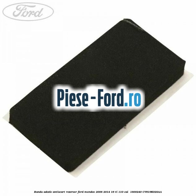 Banda adeziv antiscart rezervor Ford Mondeo 2008-2014 1.6 Ti 110 cai #A0B9A34858