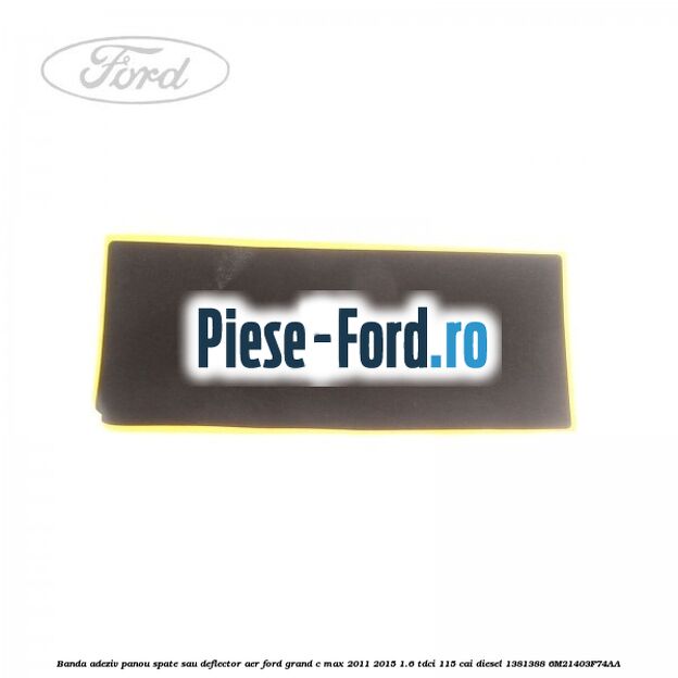Banda adeziv antiscart rezervor Ford Grand C-Max 2011-2015 1.6 TDCi 115 cai diesel