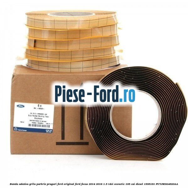 Banda adeziva grila parbriz, praguri Ford original Ford Focus 2014-2018 1.5 TDCi ECOnetic 105 cai diesel #897092F5C8