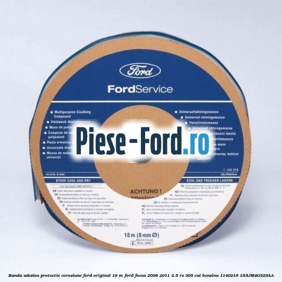 Banda adeziva protectie coroziune Ford original 18 M Ford Focus 2008-2011 2.5 RS 305 cai benzina
