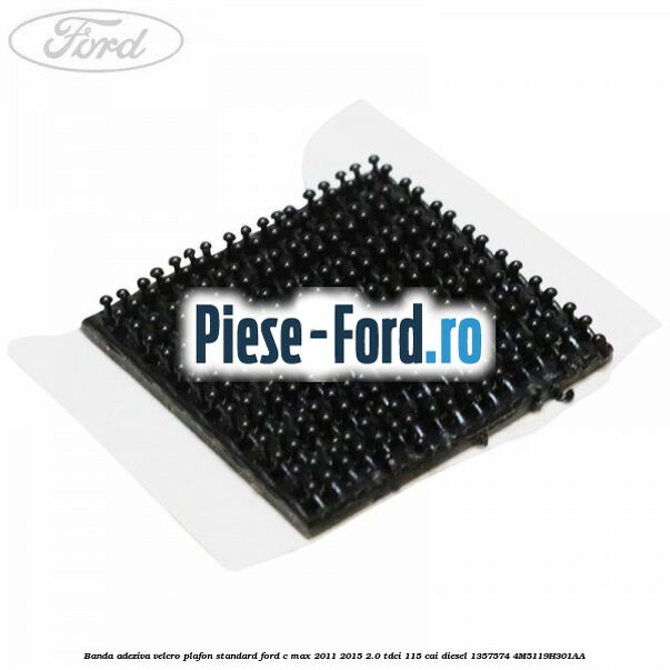 Banda adeziva velcro plafon standard Ford C-Max 2011-2015 2.0 TDCi 115 cai diesel