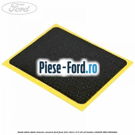 Banda adeziva velcro plafon standard Ford Focus 2011-2014 1.6 Ti 85 cai benzina