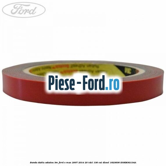 Banda dublu adeziva 3M Ford S-Max 2007-2014 2.0 TDCi 136 cai #BD52952A1D