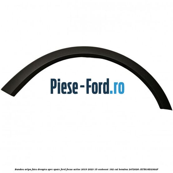 Bandou aripa fata dreapta spre spate Ford Focus Active 2019-2023 1.5 EcoBoost 182 cai #8CAE049BBD