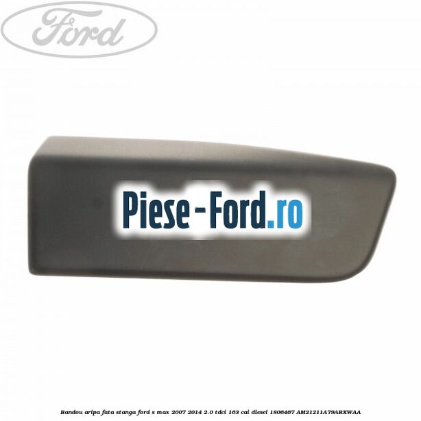 Bandou aripa fata dreapta Ford S-Max 2007-2014 2.0 TDCi 163 cai diesel