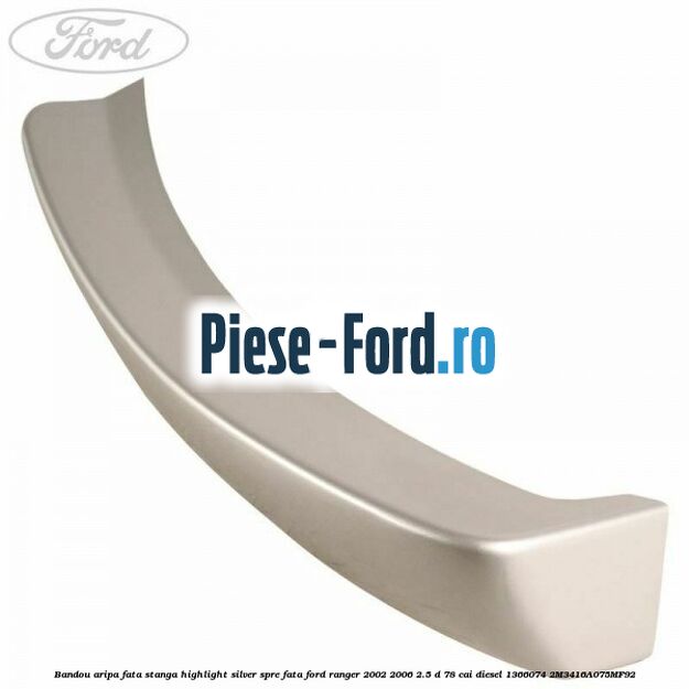Bandou aripa fata stanga highlight silver spre fata Ford Ranger 2002-2006 2.5 D 78 cai diesel #091D974D1D