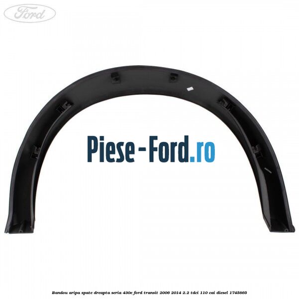 Bandou aripa spate dreapta seria 430E Ford Transit 2006-2014 2.2 TDCi 110 cai diesel #C00C8418ED