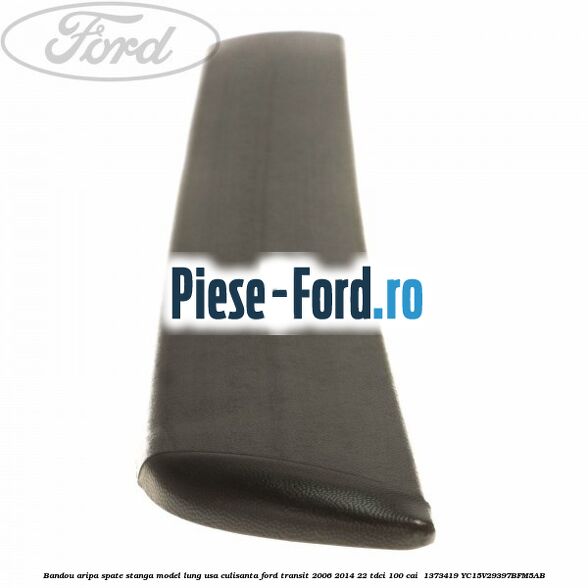 Bandou aripa spate stanga model lung usa culisanta Ford Transit 2006-2014 2.2 TDCi 100 cai #9CD6B0B89A