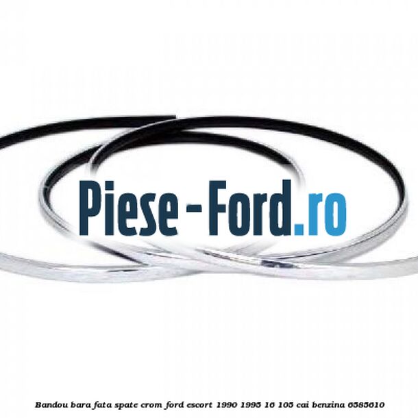 Bandou bara fata/spate crom Ford Escort 1990-1995 1.6 105 cai #E733C7CF68