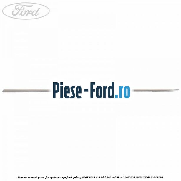 Bandou cromat geam fix spate stanga Ford Galaxy 2007-2014 2.0 TDCi 140 cai diesel #9D9E7842DE