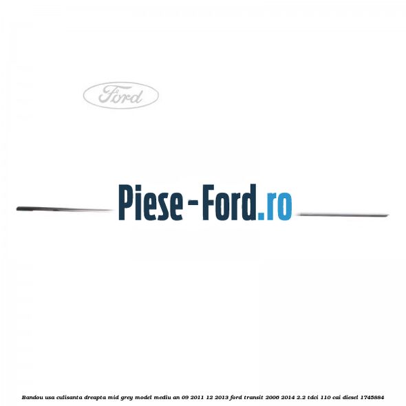 Bandou usa culisanta dreapta mid grey model mediu an 09/2011-12/2013 Ford Transit 2006-2014 2.2 TDCi 110 cai diesel #7CC9E02D28
