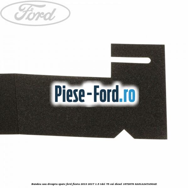 Bandou usa dreapta spate Ford Fiesta 2013-2017 1.5 TDCi 75 cai diesel #014F7FEF51