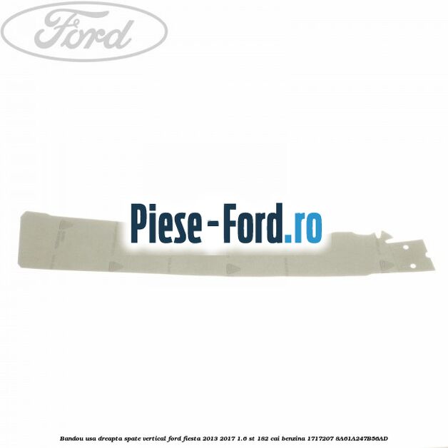 Bandou usa dreapta spate vertical Ford Fiesta 2013-2017 1.6 ST 182 cai benzina