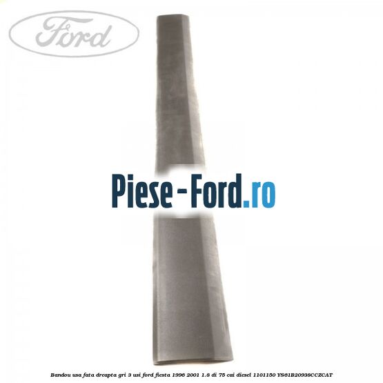 Bandou usa fata dreapta gri 3 usi Ford Fiesta 1996-2001 1.8 DI 75 cai diesel #B0C07E0DA0