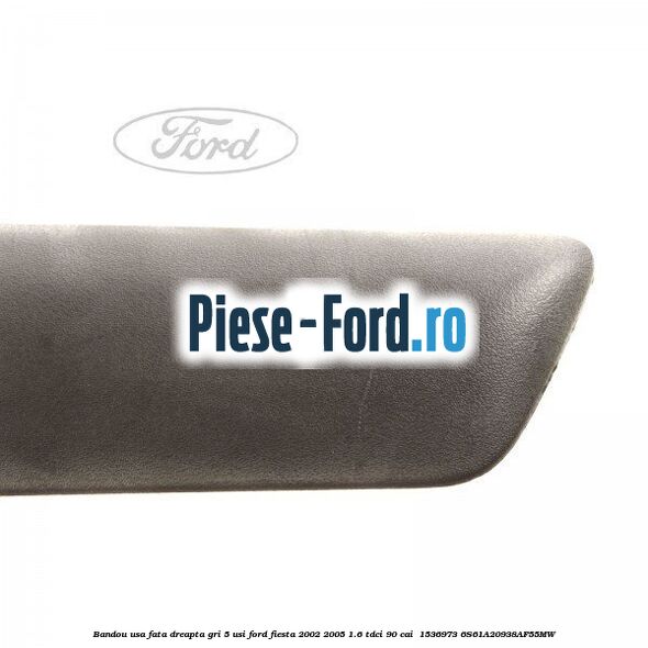 Bandou usa fata dreapta gri 5 usi Ford Fiesta 2002-2005 1.6 TDCi 90 cai  #57374D976C
