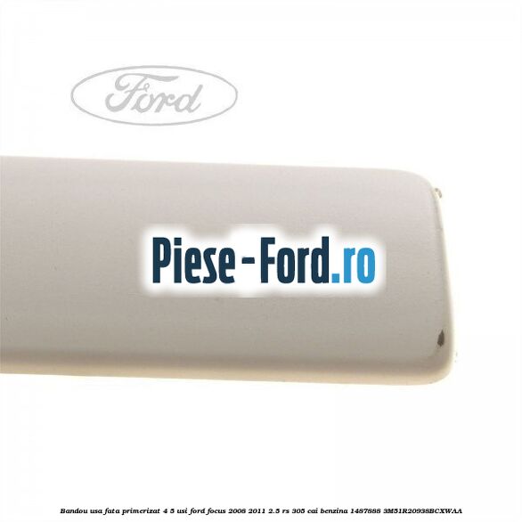 Bandou usa fata primerizat 4/5 usi Ford Focus 2008-2011 2.5 RS 305 cai benzina