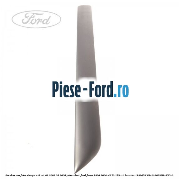 Bandou usa fata stanga 4/5 usi 02/2002-05/2005 primerizat Ford Focus 1998-2004 ST170 173 cai #A2CB5156ED Bandou usa fata stanga 4/5 usi 02/2002-05/2005 primerizat Ford Focus 1998-2004 ST170 173 cai #A2CB5156ED