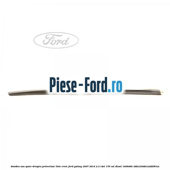Bandou usa fata stanga primerizat, cu linie crom Ford Galaxy 2007-2014 2.2 TDCi 175 cai diesel