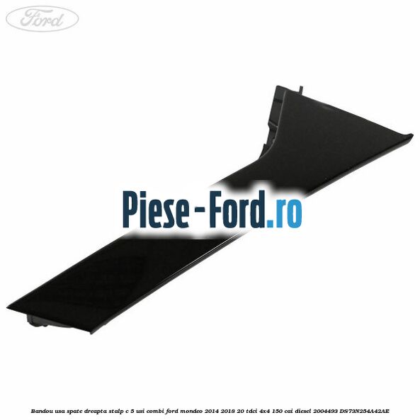 Bandou usa spate dreapta stalp C 5 usi combi Ford Mondeo 2014-2018 2.0 TDCi 4x4 150 cai #B02E19B943
