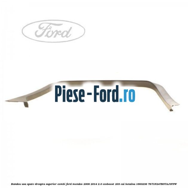 Bandou usa fata stanga interior superior Ford Mondeo 2008-2014 2.0 EcoBoost 203 cai benzina