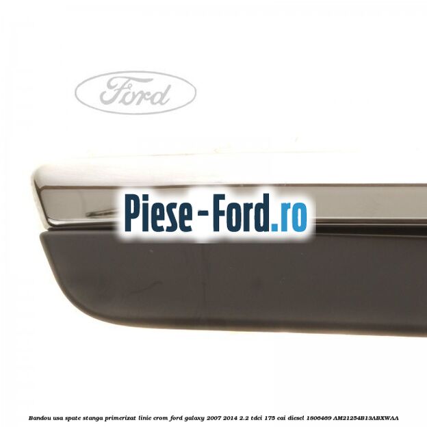 Bandou usa spate dreapta primerizat, linie crom Ford Galaxy 2007-2014 2.2 TDCi 175 cai diesel