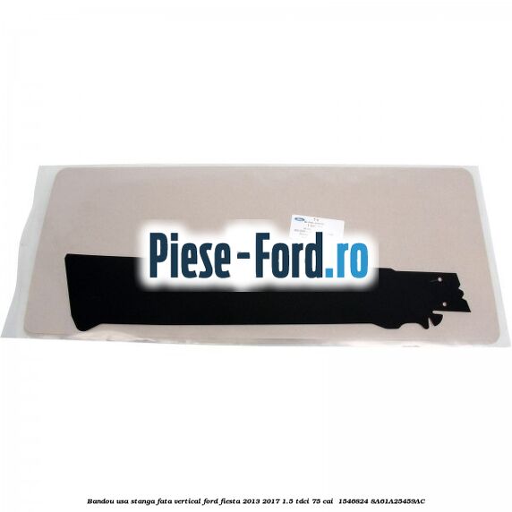 Bandou usa stanga fata vertical Ford Fiesta 2013-2017 1.5 TDCi 75 cai  #D5986DFD90