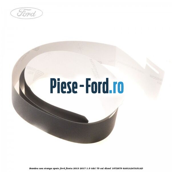 Bandou usa stanga spate Ford Fiesta 2013-2017 1.5 TDCi 75 cai diesel #19C45A4B40