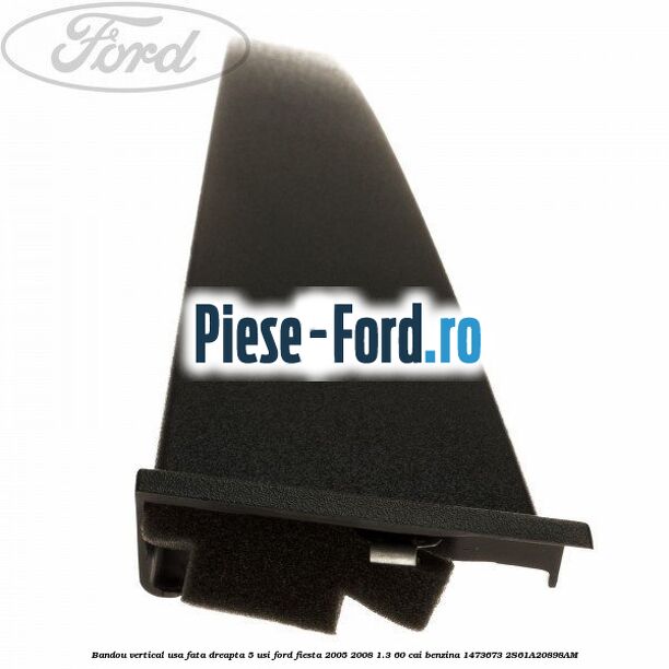 Bandou vertical usa fata dreapta 5 usi Ford Fiesta 2005-2008 1.3 60 cai benzina