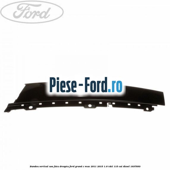 Bandou plafon stanga Ford Grand C-Max 2011-2015 1.6 TDCi 115 cai diesel