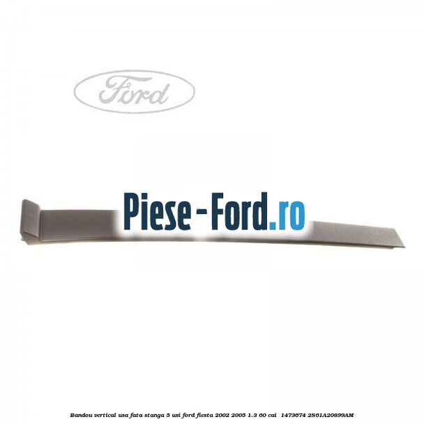 Bandou vertical usa fata stanga 5 usi Ford Fiesta 2002-2005 1.3 60 cai  #2D50FD512C