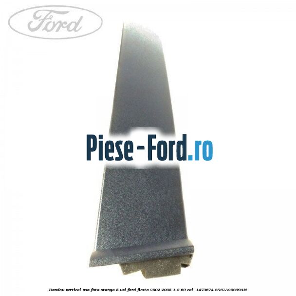 Bandou vertical usa fata stanga 5 usi Ford Fiesta 2002-2005 1.3 60 cai  #2D50FD512C